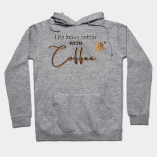 Life Looks Better With Coffee Hoodie